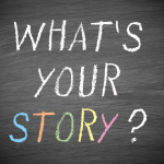 What is your story ?